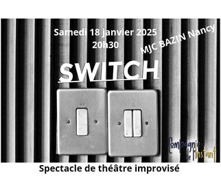 SPECTACLE - SWITCH Le 18 janv 2025