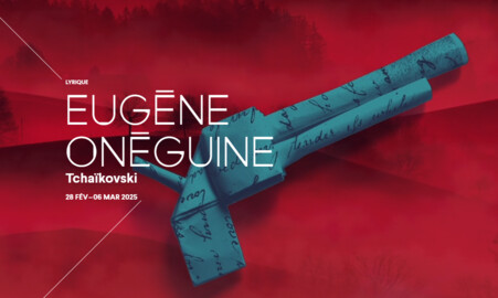 SPECTACLE - EUGÈNE ONÉGUINE - TCHAÏKOVSKI Du 28 fév au 6 mars 2025