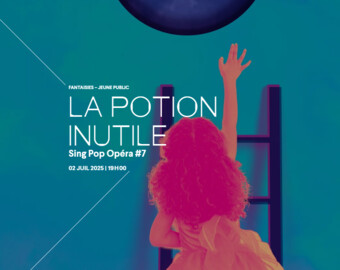 ATELIER - LA POTION INUTILE - SING POP OPÉRA 7 Le 2 juil 2025