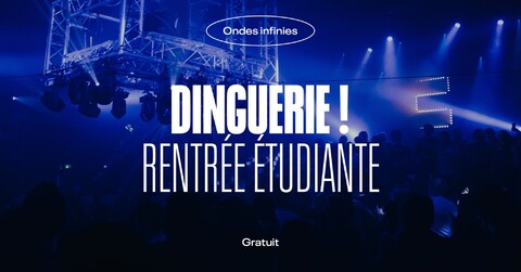 Dinguerie ! Rentrée étudiante Du 19 au 20 sept 2024